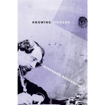 Knowing Dickens - by  Rosemarie Bodenheimer (Paperback)