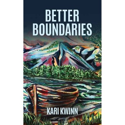 Better Boundaries - by  Kari Kwinn (Paperback)