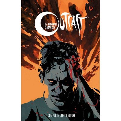 Outcast by Kirkman & Azaceta Compendium - by  Robert Kirkman (Paperback)