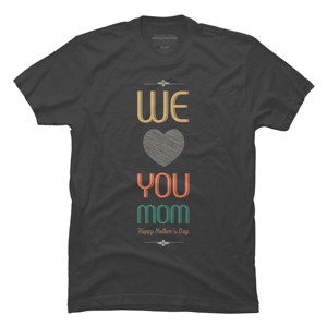 Men's Design By Humans Mother's Day We Love You Mom By tmsarts T-Shirt - 1 of 2