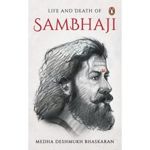 Life and Death of Sambhaji - by  Medha Deshmukh Bhaskaran (Paperback) - 1 of 1