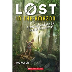 Lost in the Amazon: A Battle for Survival in the Heart of the Rainforest (Lost #3) - by  Tod Olson (Paperback) - 1 of 1