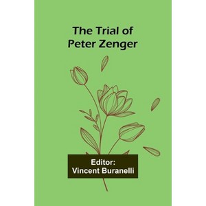 The Trial of Peter Zenger - by  Vincent Buranelli (Paperback) - 1 of 1