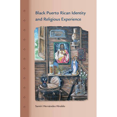 Black Puerto Rican Identity and Religious Experience - (New Directions in Puerto Rican Studies) by  Samiri Hernández Hiraldo (Paperback)