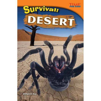 Survival! Desert - (Time for Kids Nonfiction Readers) 2nd Edition by  Bill Rice (Paperback)