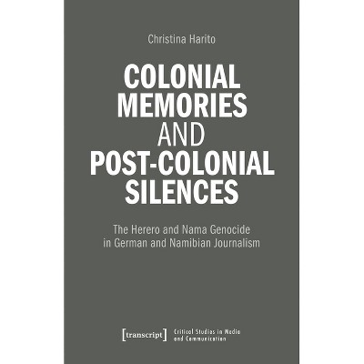 Colonial Memories, (Post-)Colonial Silences (Working Title) - (Critical Studies in Media and Communication) by  Christina Haritos (Paperback)
