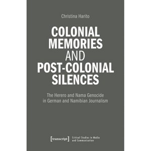 Colonial Memories, (Post-)Colonial Silences (Working Title) - (Critical Studies in Media and Communication) by  Christina Haritos (Paperback) - 1 of 1