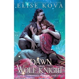 A Dawn with the Wolf Knight - by  Elise Kova (Paperback) - 1 of 1