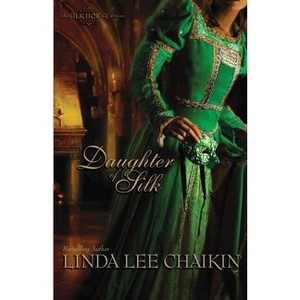 Daughter of Silk - (Silk House) by  Linda Lee Chaikin (Paperback) - 1 of 1