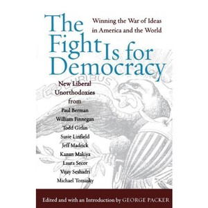 The Fight Is for Democracy - by  George Packer (Paperback) - 1 of 1