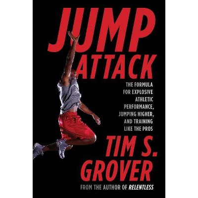 Jump Attack - (Tim Grover Winning) by  Tim S Grover (Paperback)