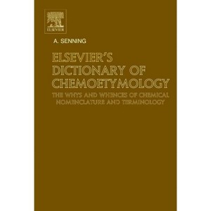 Elsevier's Dictionary of Chemoetymology - by  Alexander Senning (Hardcover) - 1 of 1