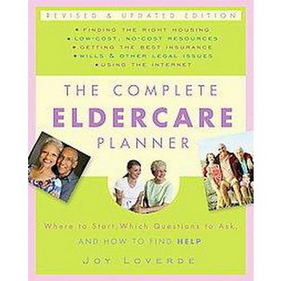  The Complete Eldercare Planner - by  Joy Loverde (Paperback) 