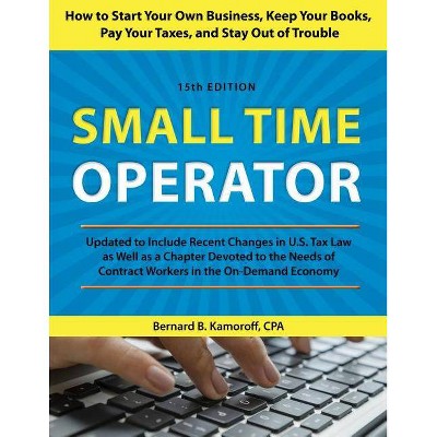 Small Time Operator - 15th Edition by  Bernard B Kamoroff (Paperback)