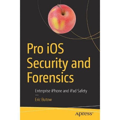 Pro IOS Security and Forensics - by  Eric Butow (Paperback)