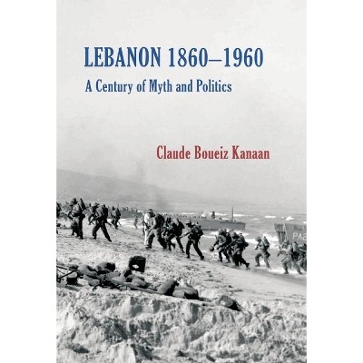 Lebanon 1860-1960 - by  Claude Boueiz Kanaan (Hardcover)