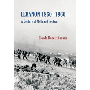 Lebanon 1860-1960 - by  Claude Boueiz Kanaan (Hardcover) - 1 of 1
