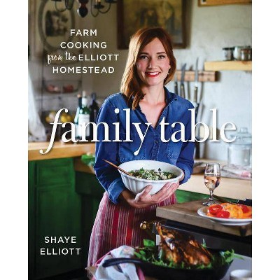 Family Table - by  Shaye Elliott (Paperback)