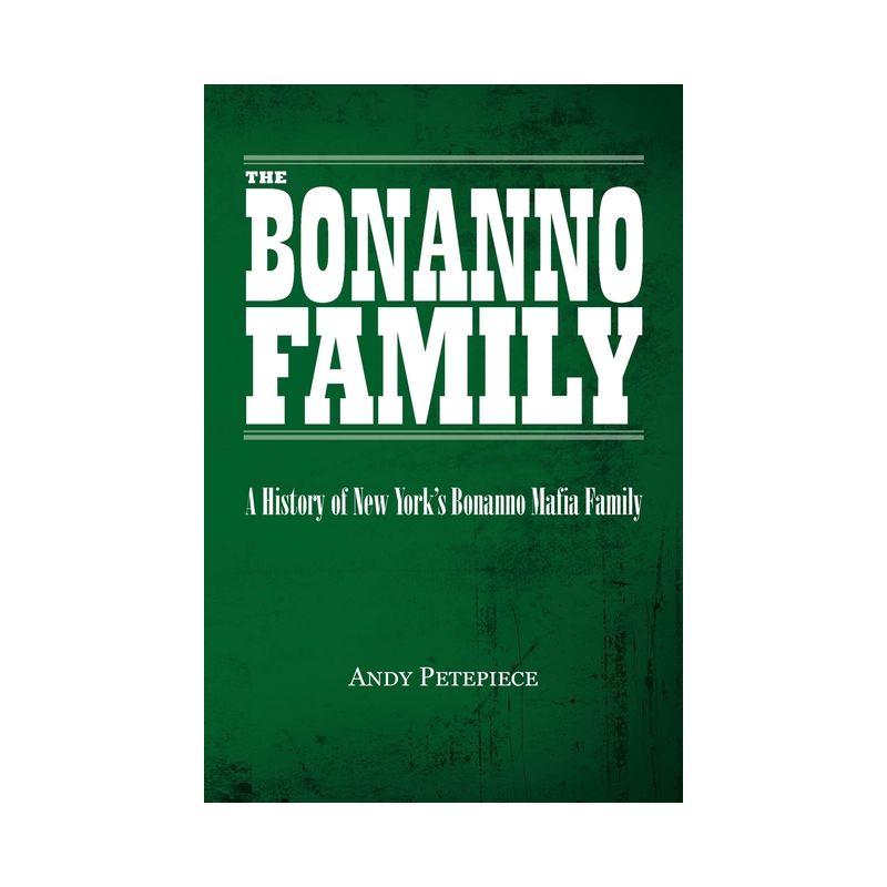 The Bonanno Family - by  Andy Petepiece (Paperback), 1 of 2