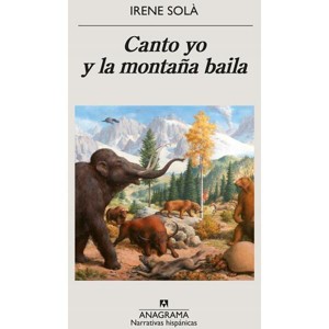 Canto Yo Y La Montaña Baila - by  Irene Sola (Paperback) - 1 of 1