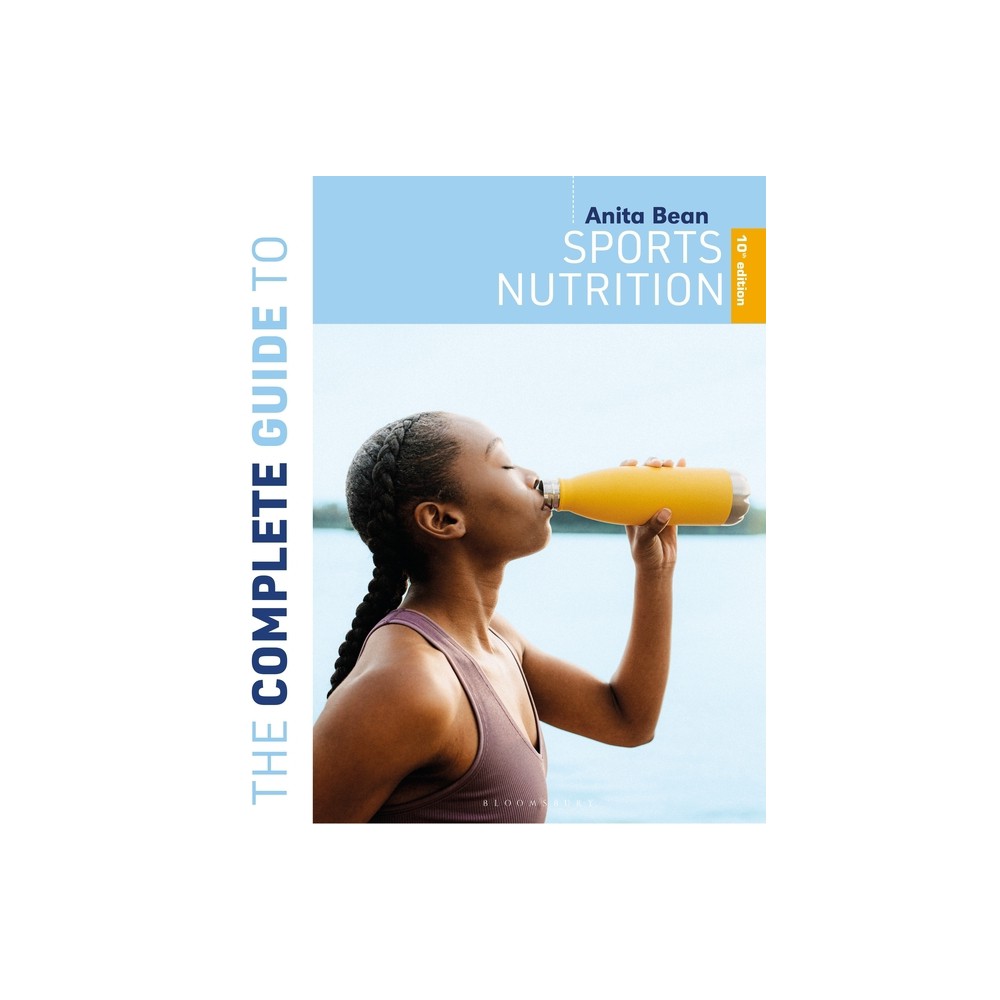 The Complete Guide to Sports Nutrition (10th Edition) - (Complete Guides) by Anita Bean (Paperback)