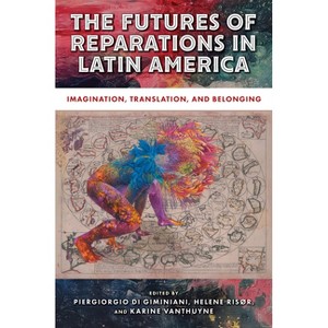 The Futures of Reparations in Latin America - (Genocide, Political Violence, Human Rights) (Paperback) - 1 of 1