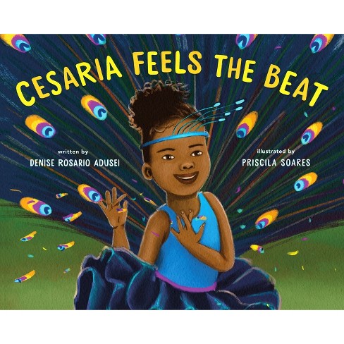 Cesaria Feels the Beat - by Denise Rosario Adusei (Hardcover)