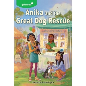 Girl Scouts: Anika and the Great Dog Rescue - (Girl Scouts Novel) by  Sayantani DasGupta & Girl Scouts (Paperback) - 1 of 1