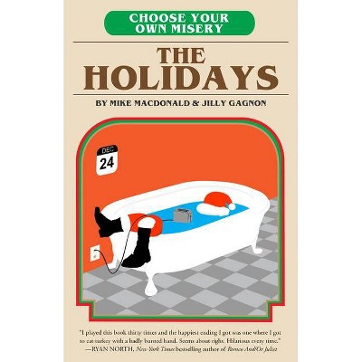 Choose Your Own Misery: The Holidays - by  Mike MacDonald & Jilly Gagnon (Paperback)