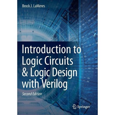 Introduction to Logic Circuits & Logic Design with Verilog - 2nd Edition by  Brock J Lameres (Paperback)