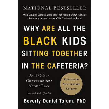 Why Are All the Black Kids Sitting Together in the Cafeteria? - 2 Edition by Beverly Daniel Tatum (Paperback)