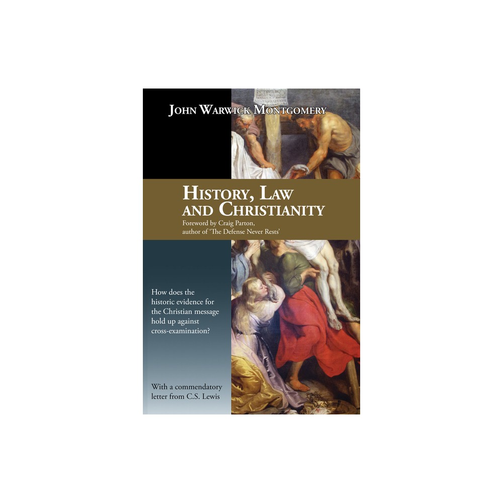 History, Law, and Christianity - by John Warwick Montgomery (Paperback)