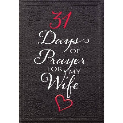 31 Days of Prayer for My Wife - by  The Great Commandment Network (Paperback)