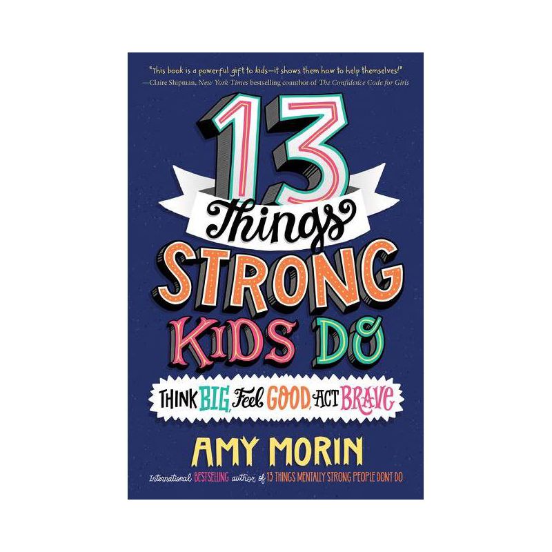 13 Things Strong Kids Do - by  Amy Morin (Hardcover), 1 of 2