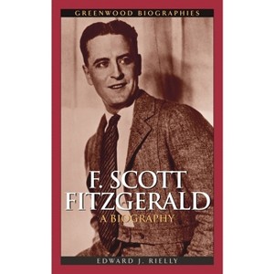 F. Scott Fitzgerald - (Greenwood Biographies) by  Edward J Rielly (Hardcover) - 1 of 1