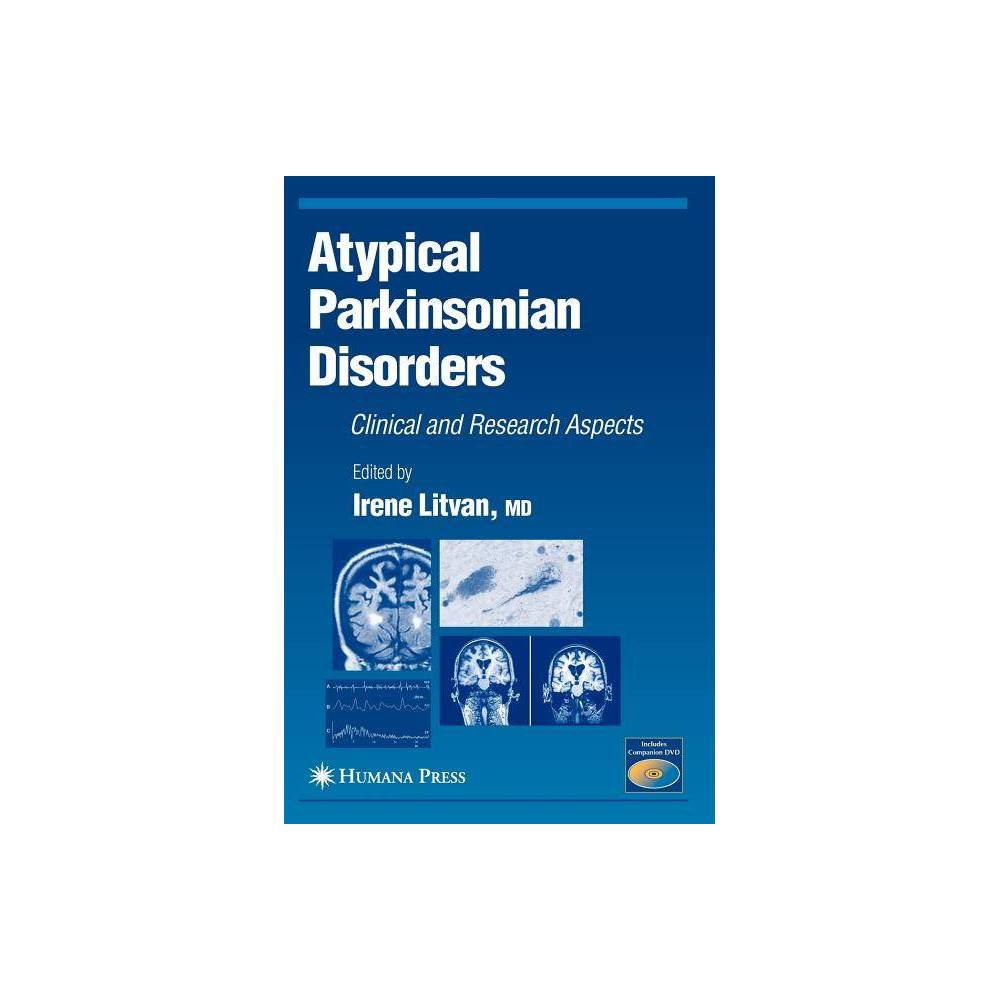 Atypical Parkinsonian Disorders - (Current Clinical Neurology) by Irene Litvan (Hardcover)