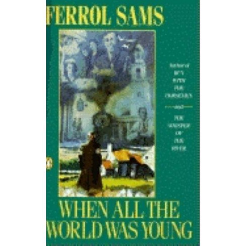 When All The World Was Young Contemporary American Fiction By Ferrol Sams Paperback Target