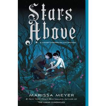 Stars Above: A Lunar Chronicles Collection - by  Marissa Meyer (Paperback)