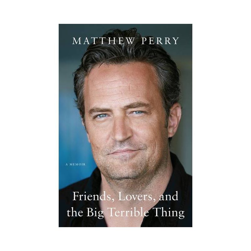 Friends, Lovers, and the Big Terrible Thing - by Matthew Perry, 1 of 2