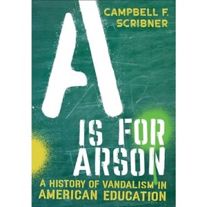 A is for Arson - (Histories of American Education) by  Campbell F Scribner (Hardcover) - 1 of 1