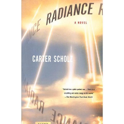 Radiance - by  Carter Scholz (Paperback)