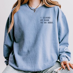 Simply Sage Market Embroidered I Closed My Book To Be Here Lightweight Garment Dyed Sweatshirt - 1 of 4