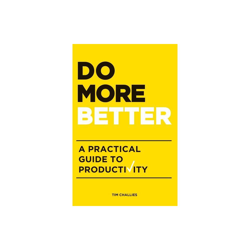 Do More Better - by Tim Challies (Paperback)