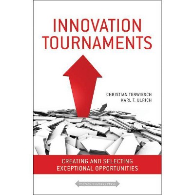 Innovation Tournaments - by  Christian Terwiesch & Karl Ulrich (Hardcover)