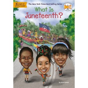 What Is Juneteenth? - (What Was?) by  Kirsti Jewel & Who Hq (Paperback) - 1 of 1