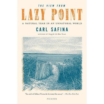 The View from Lazy Point - by  Carl Safina (Paperback)