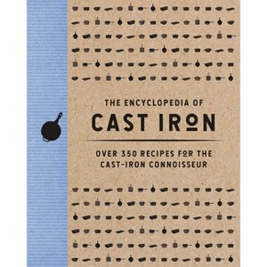 The Encyclopedia of Cast Iron - (Encyclopedia Cookbooks) by  Cider Mill Press (Hardcover) - 1 of 1