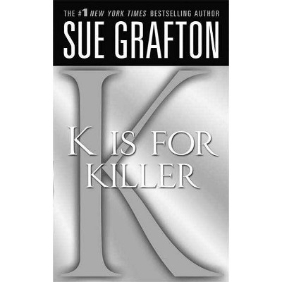 K Is for Killer - (Kinsey Millhone Alphabet Mysteries) by  Sue Grafton (Paperback)