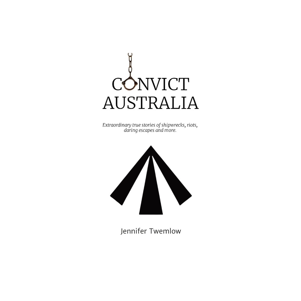 Convict Australia - by Jennifer Twemlow (Paperback)