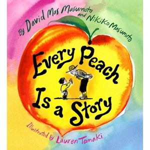 Every Peach Is a Story - by  David Mas Masumoto & Nikiko Masumoto (Hardcover) - 1 of 1